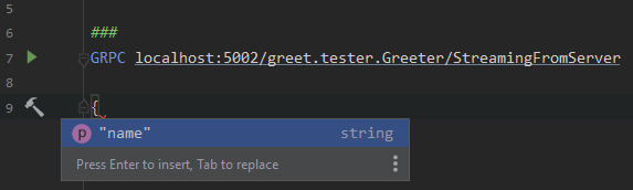 You get IntelliSense completion for gRPC request bodys