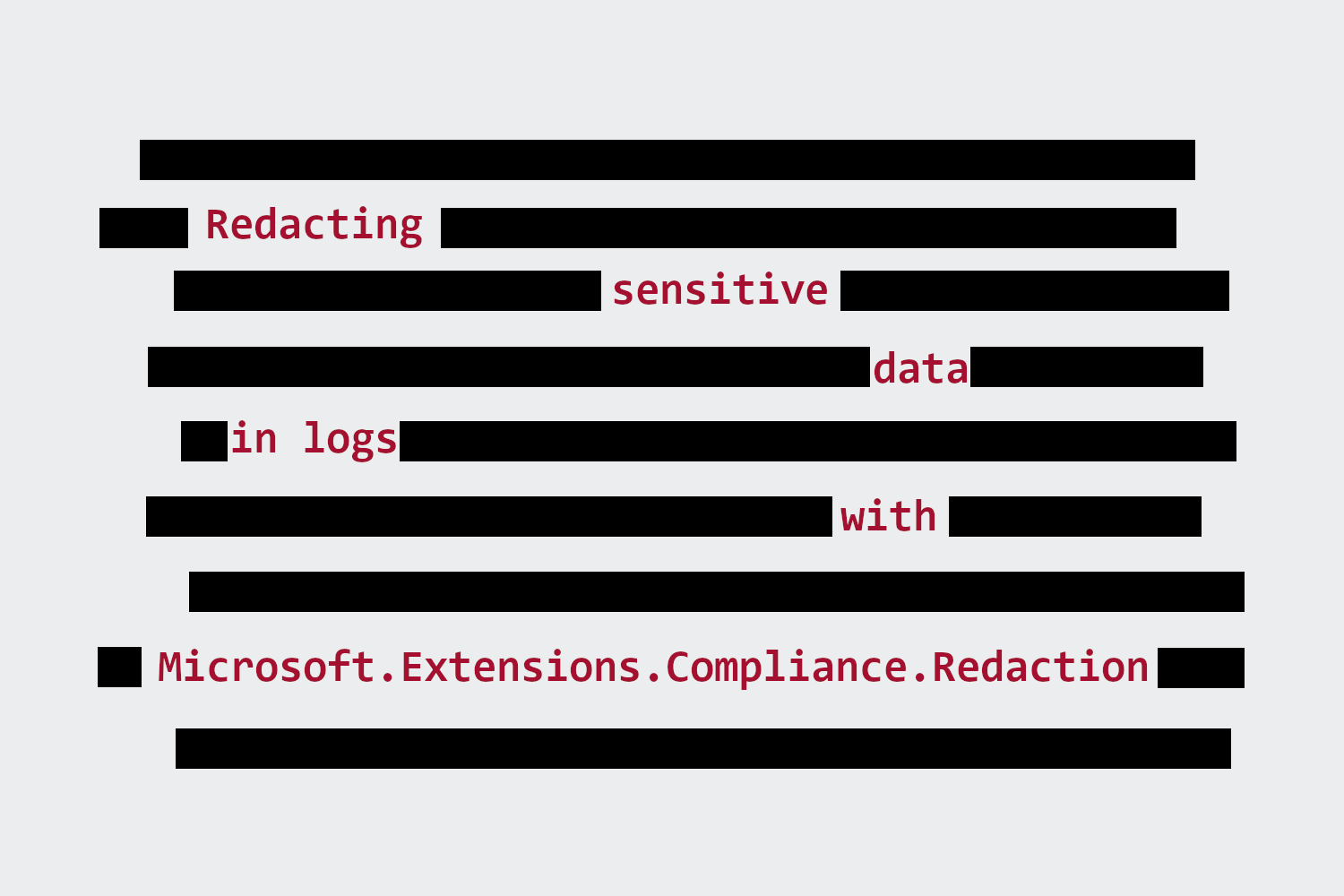 Banner image for Redacting sensitive data in logs with Microsoft​.Extensions​.Compliance​.Redaction